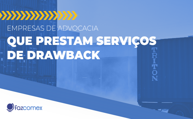 Veja mais sobre as empresas de advocacia que prestam serviços de Drawback